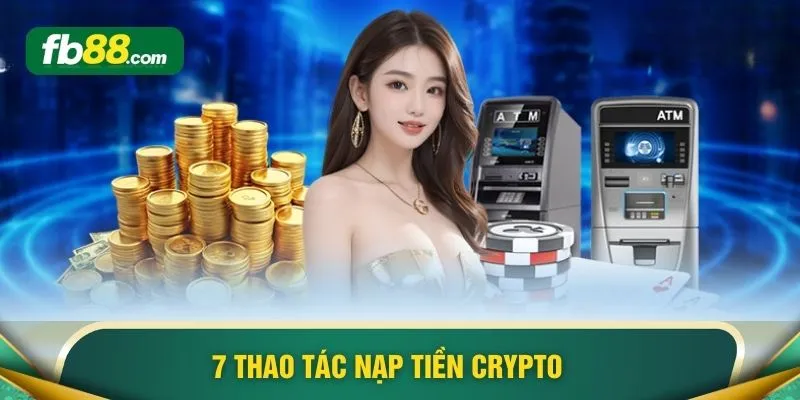 7 thao tác nạp tiền Crypto