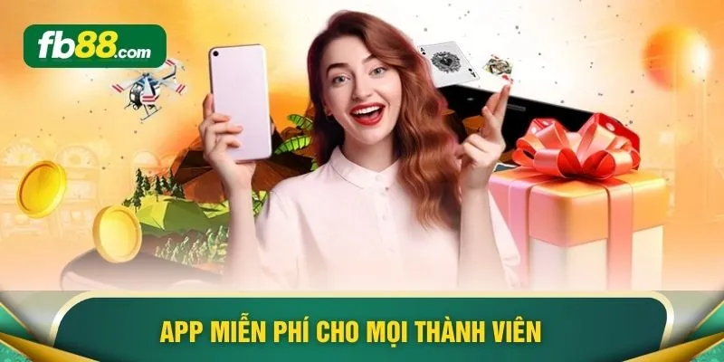 App miễn phí cho mọi thành viên