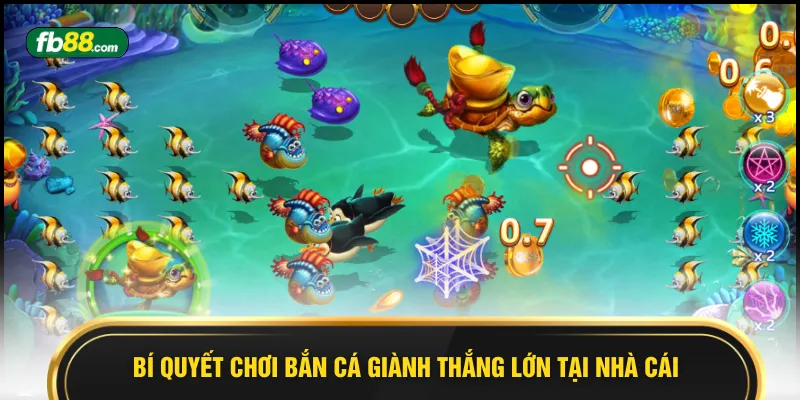Bí quyết chơi bắn cá giành thắng lớn tại nhà cái