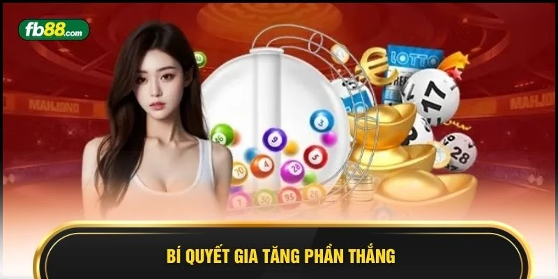 Bí quyết gia tăng phần thắng 