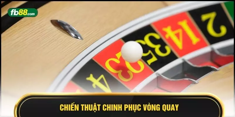 Chiến thuật chinh phục vòng quay