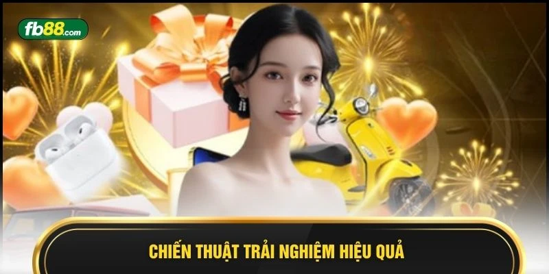 Chiến thuật trải nghiệm hiệu quả