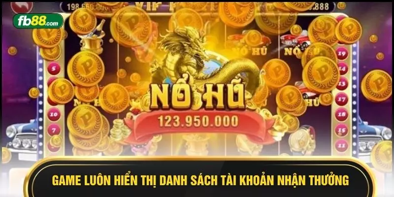 Game luôn hiển thị danh sách tài khoản nhận thưởng