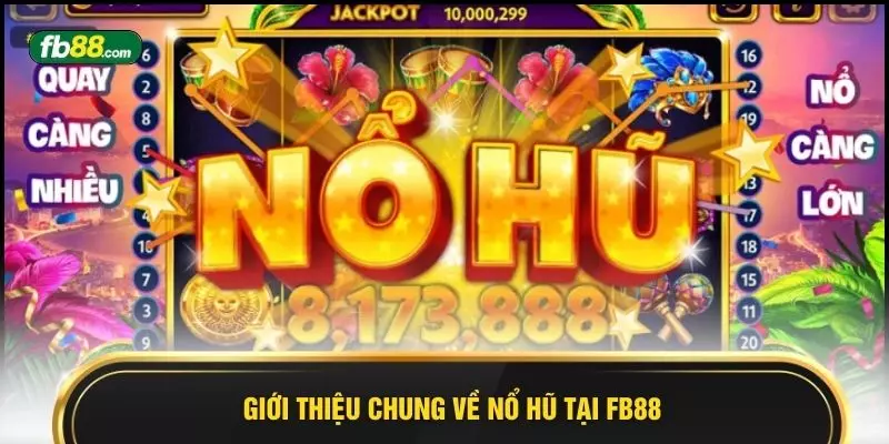Giới thiệu chung về nổ hũ tại FB88