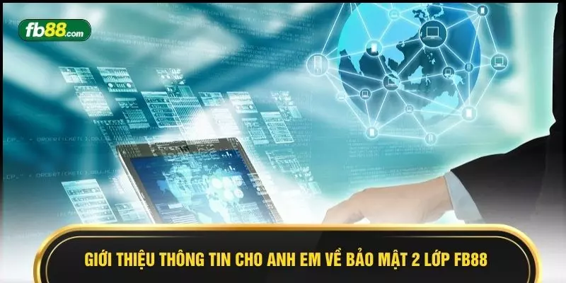 Giới thiệu thông tin cho anh em về bảo mật 2 lớp FB88 