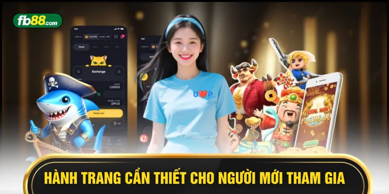 Hành trang cần thiết cho người mới tham gia