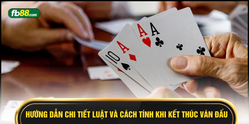 Hướng dẫn chi tiết luật và cách tính khi kết thúc ván đấu