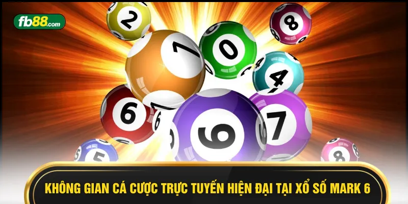 Không gian cá cược trực tuyến hiện đại tại xổ số Mark 6