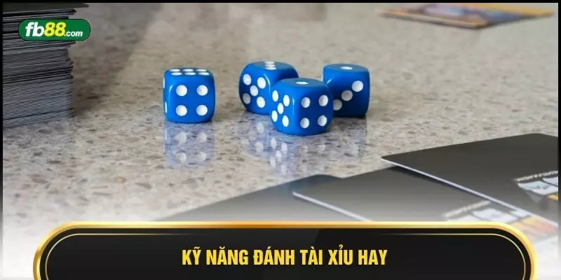 Kỹ năng đánh tài xỉu hay