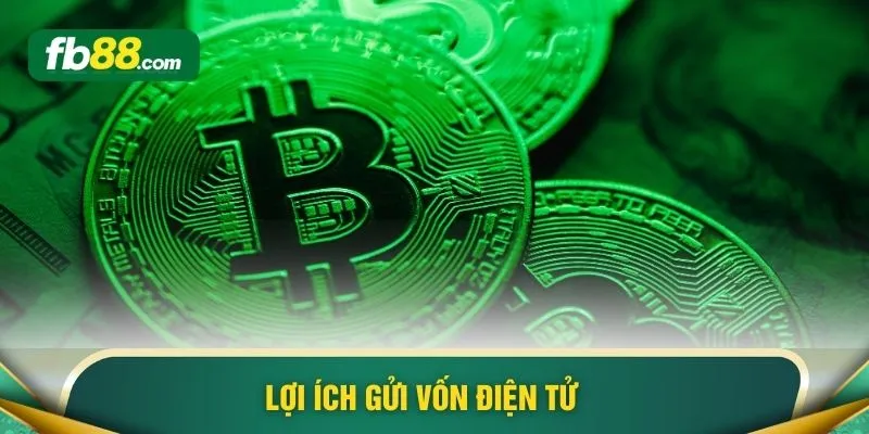 Lợi ích gửi vốn điện tử