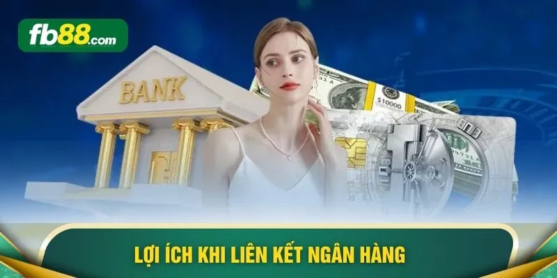 Lợi ích khi liên kết ngân hàng