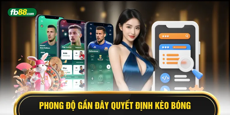 Phong độ gần đây quyết định kèo bóng