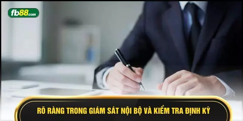 Rõ ràng trong giám sát nội bộ và kiểm tra định kỳ