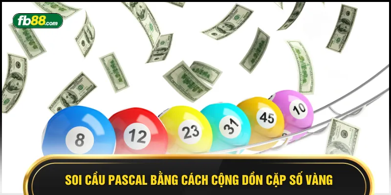 Soi cầu Pascal bằng cách cộng dồn cặp số vàng