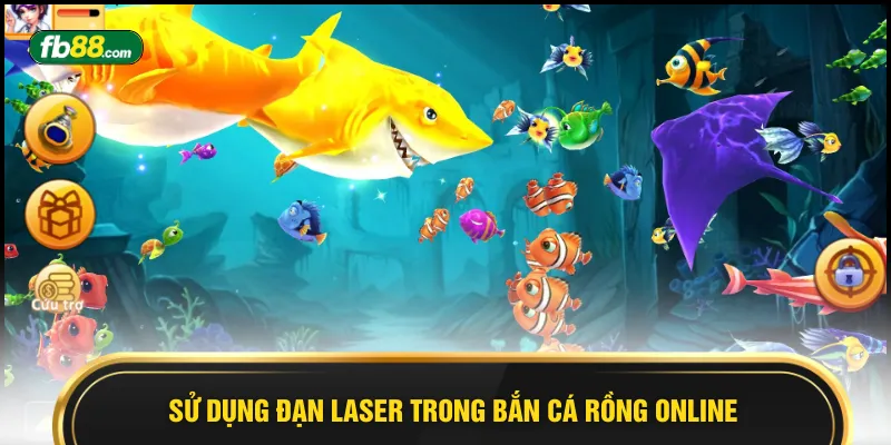 Sử dụng đạn laser trong bắn cá rồng online