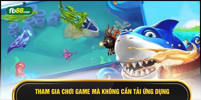 Tham gia chơi game mà không cần tải ứng dụng