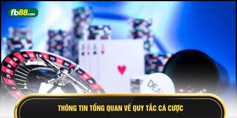 Thông tin tổng quan về quy tắc cá cược