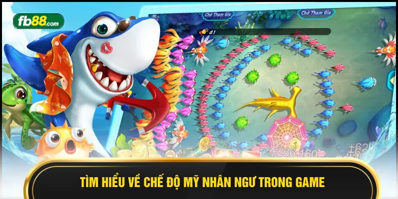 Tìm hiểu về chế độ Mỹ Nhân Ngư trong game