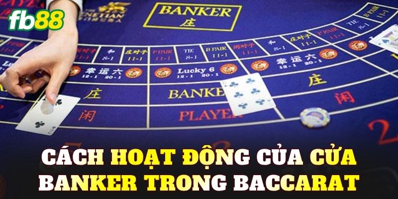 Cách hoạt động của cửa Banker trong Baccarat