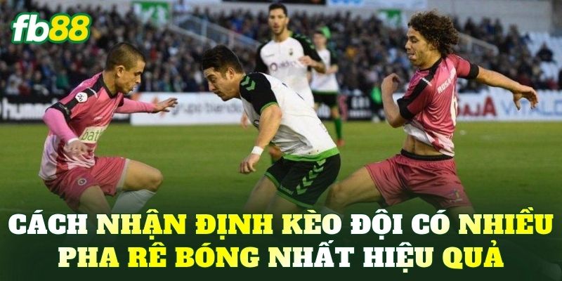 Cách nhận định kèo đội có nhiều pha rê bóng nhất hiệu quả