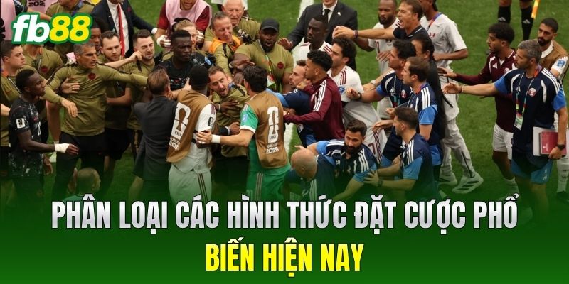 Phân loại các hình thức đặt cược phổ biến hiện nay