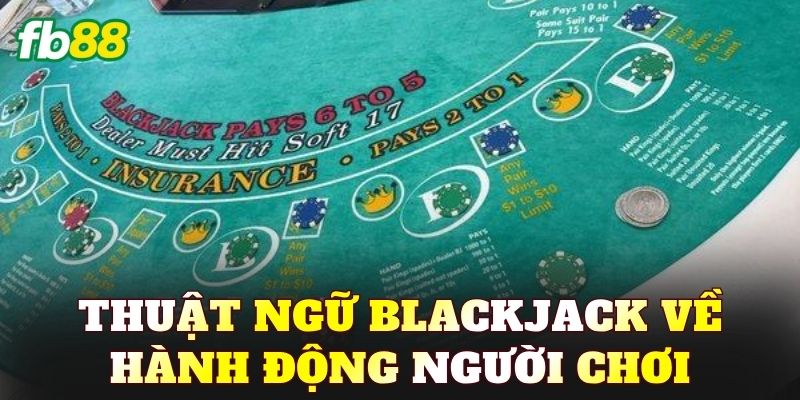 Thuật ngữ Blackjack về hành động người chơi