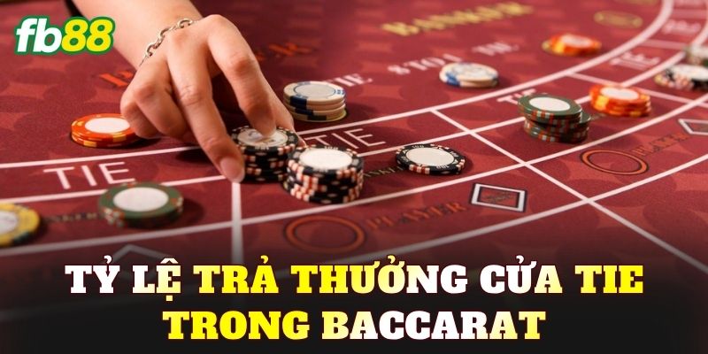 Tỷ lệ trả thưởng cửa Tie trong Baccarat