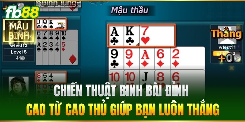 Chiến thuật binh bài đỉnh cao từ cao thủ giúp bạn luôn thắng