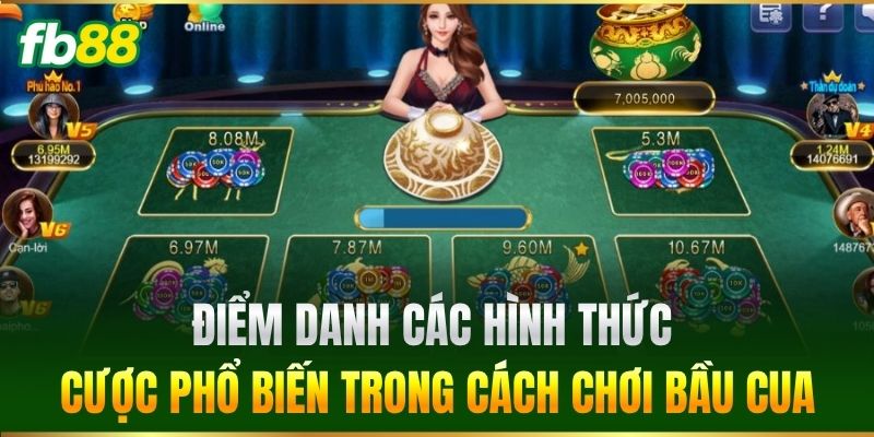Điểm danh các hình thức cược phổ biến trong Cách Chơi Bầu Cua