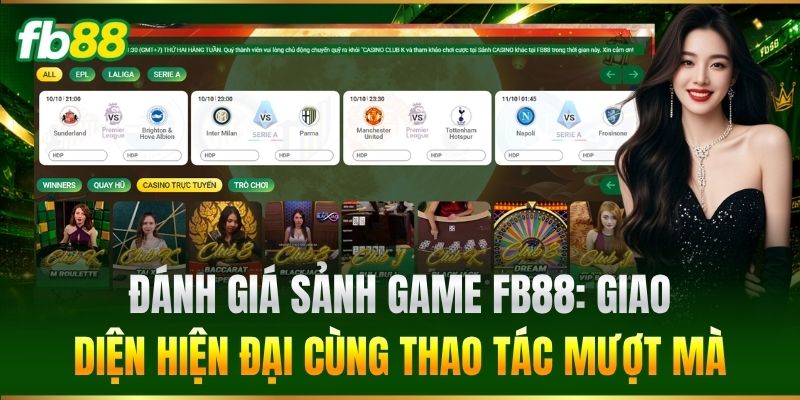 Đánh Giá Sảnh Game FB88: Giao diện hiện đại cùng thao tác mượt mà