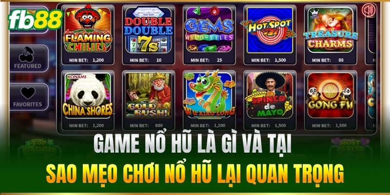 Game nổ hũ là gì và tại sao Mẹo Chơi Nổ Hũ lại quan trọng