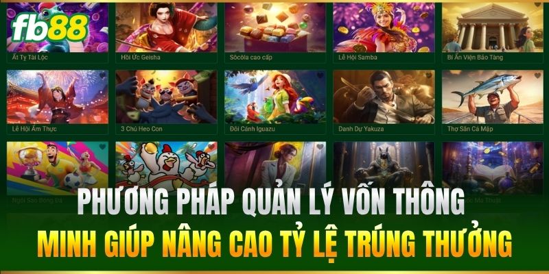 Phương pháp quản lý vốn thông minh giúp nâng cao tỷ lệ trúng thưởng